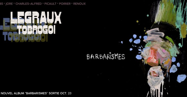 NOUVEL ALBUM : LEGRAUX TOBROGOÏ - BARBARISMES