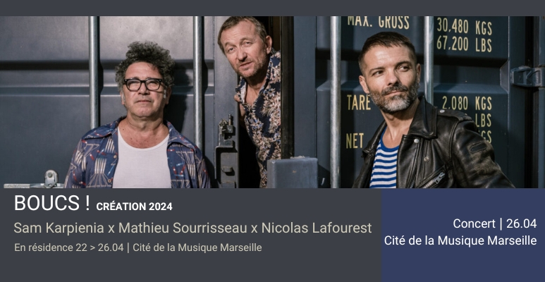 BOUCS ! à la Cité de la Musique ⎮ Marseille