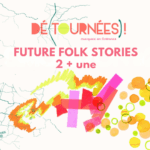 10.04.26 // Dé(tournées) · Future Folk Stories " 2 + une " ·  Sophie Bernado